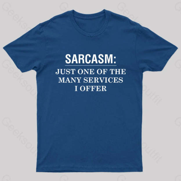 Sarcasm Just One Of The Many Services I Offer Nerd T-Shirt Navy / S