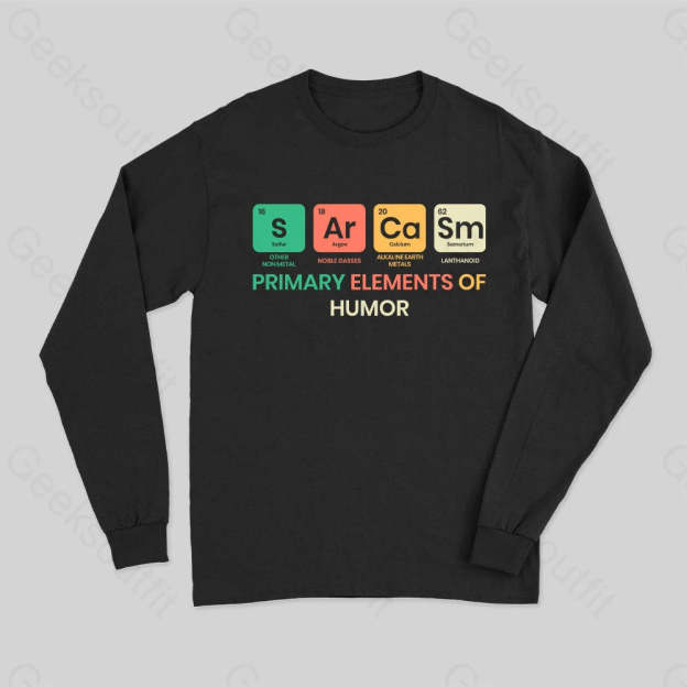 Sarcasm Primary Elements Of Humor Long Sleeve T-Shirt Black / S