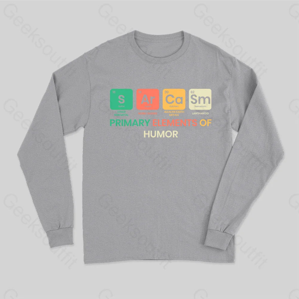 Sarcasm Primary Elements Of Humor Long Sleeve T-Shirt Grey / S