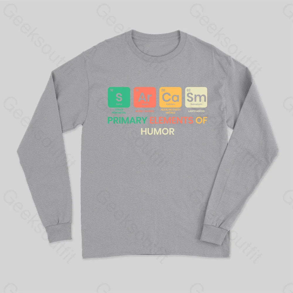 Sarcasm Primary Elements Of Humor Long Sleeve T-Shirt Grey / S