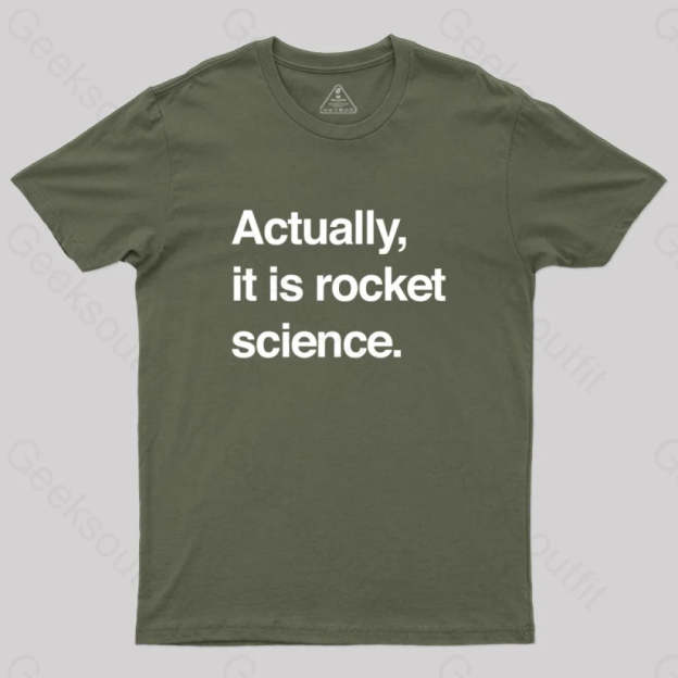 Sarcastic Rocket Science Quote T-Shirt Army Green / S