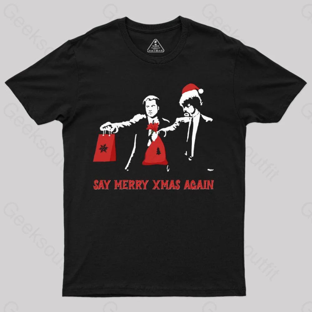 Say Merry Xmas Again T-Shirt Black / S Yc