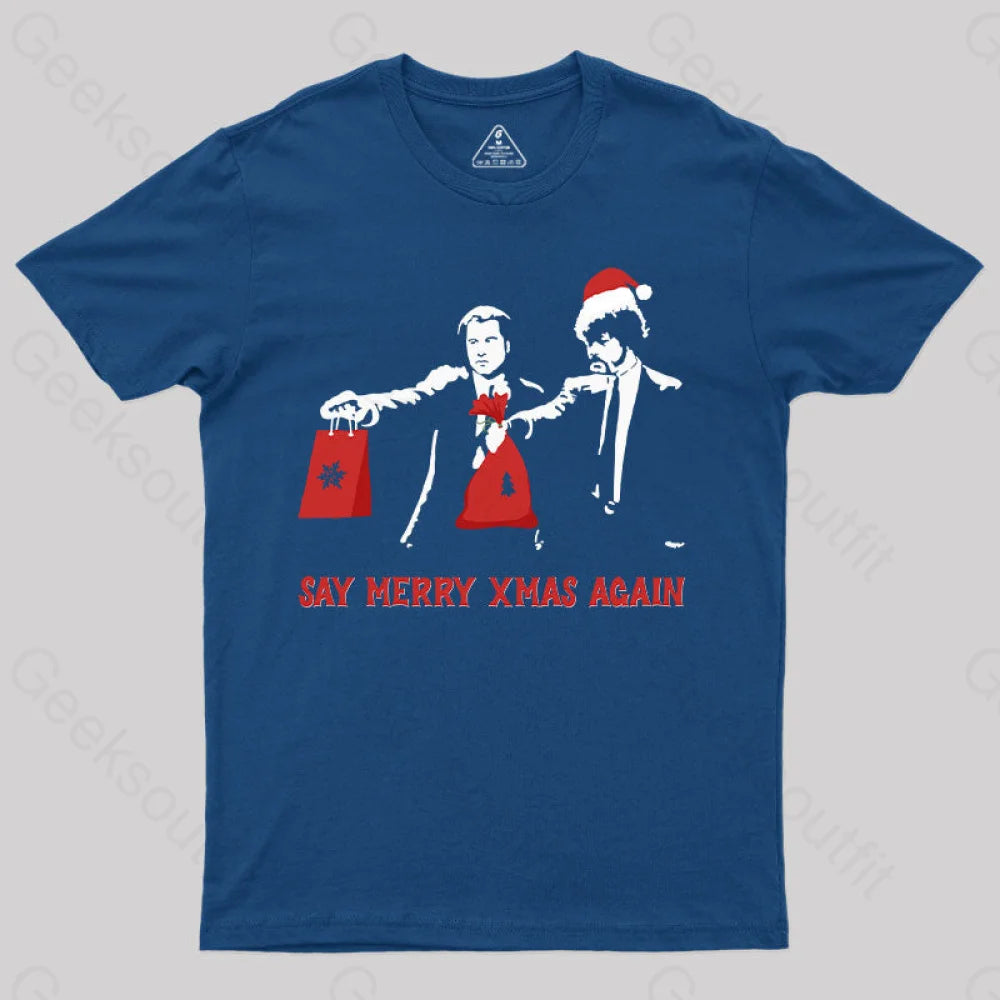 Say Merry Xmas Again T-Shirt Navy / S Yc