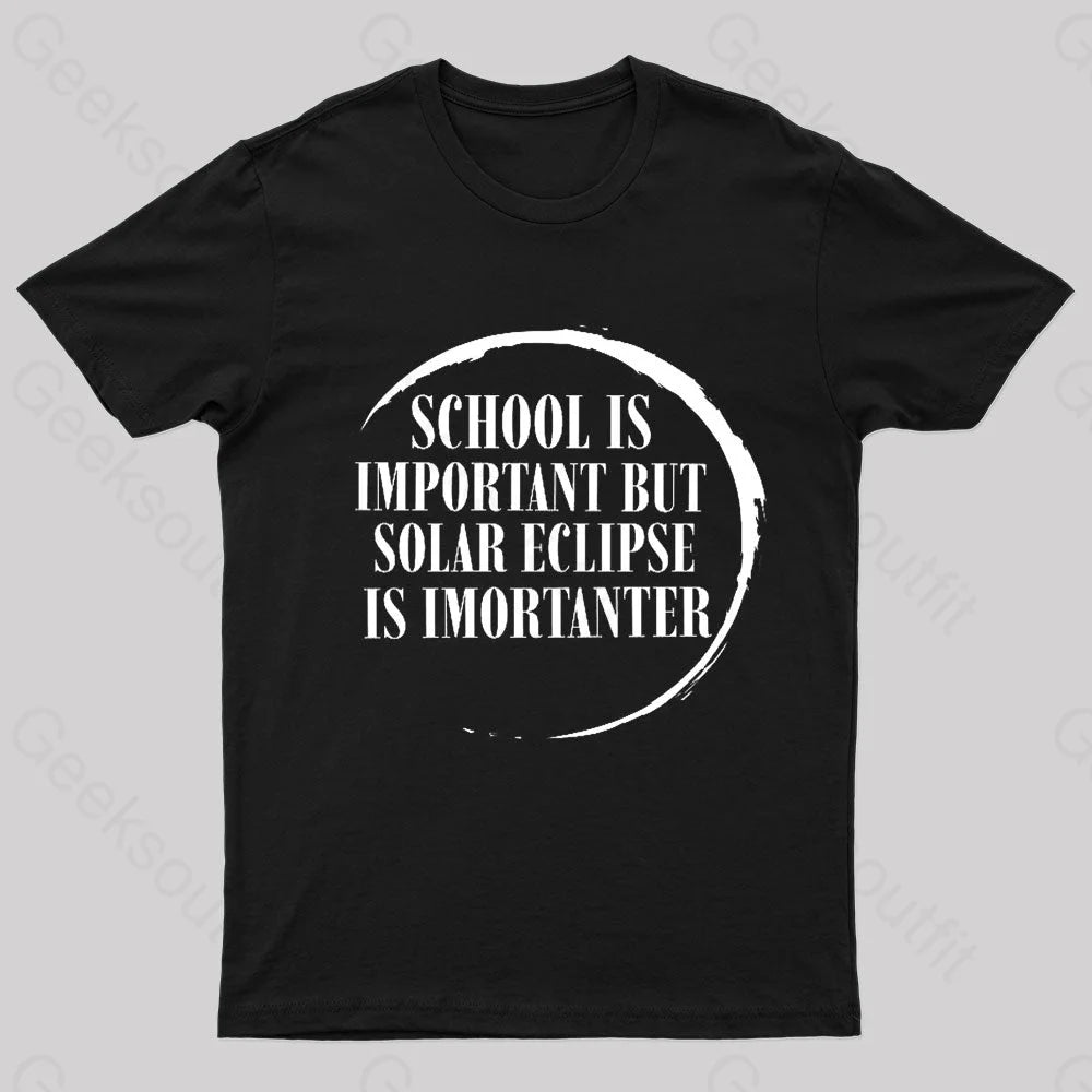 School Is Important But Solar Eclipse Importantergeek T-Shirt Black / S