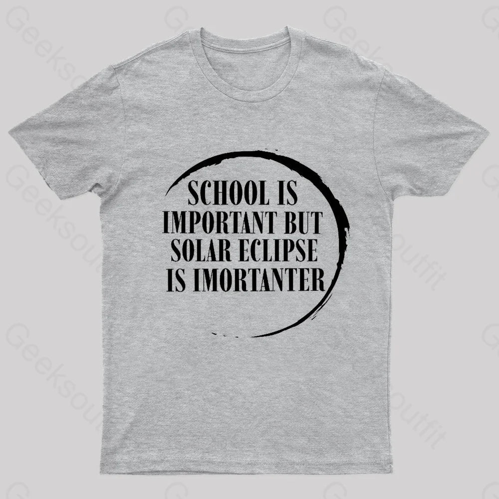 School Is Important But Solar Eclipse Importantergeek T-Shirt Grey / S
