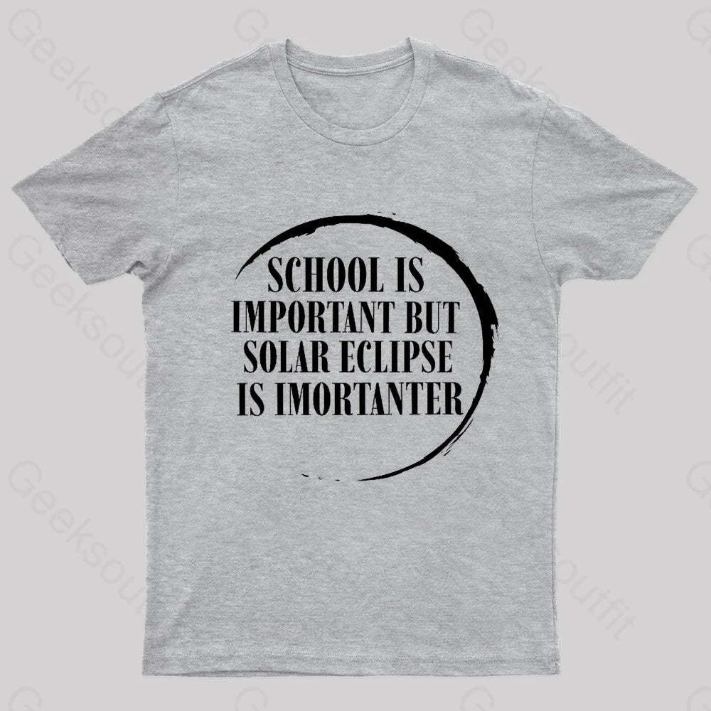 School Is Important But Solar Eclipse Importantergeek T-Shirt Grey / S