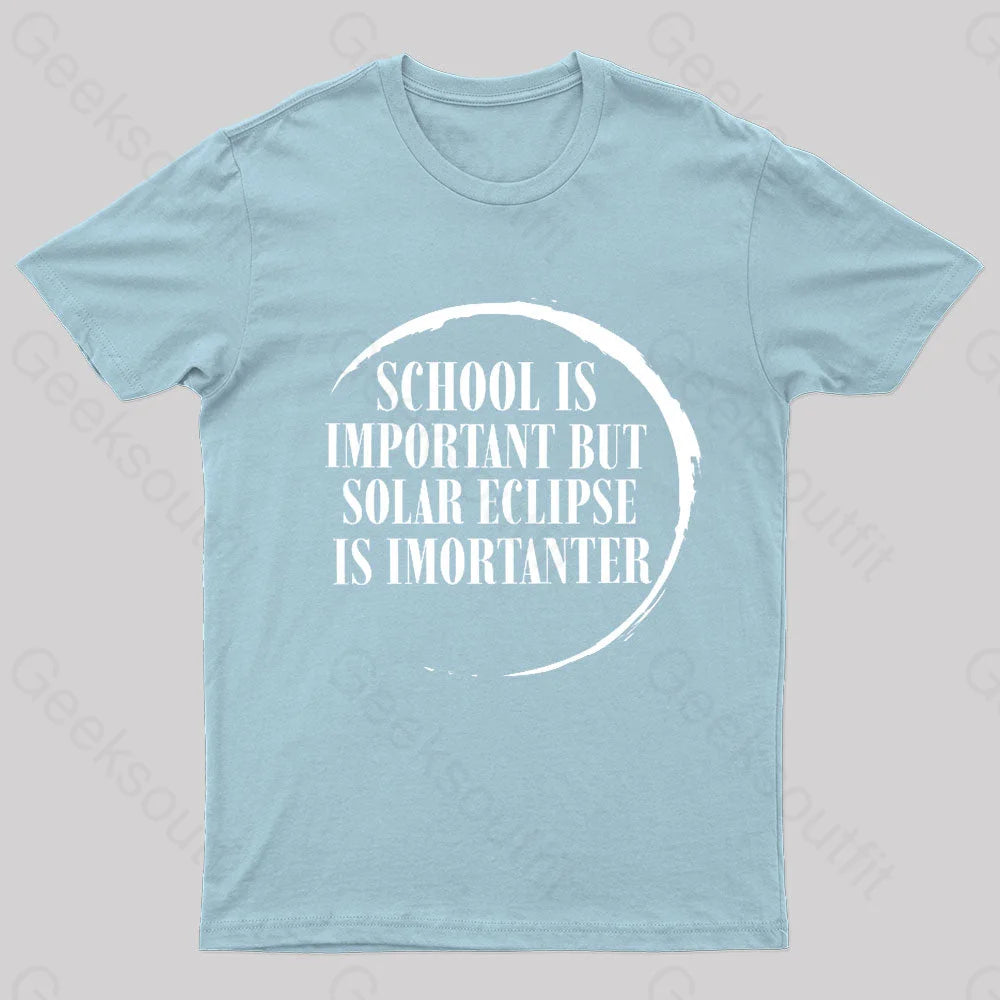 School Is Important But Solar Eclipse Importantergeek T-Shirt Light Blue / S