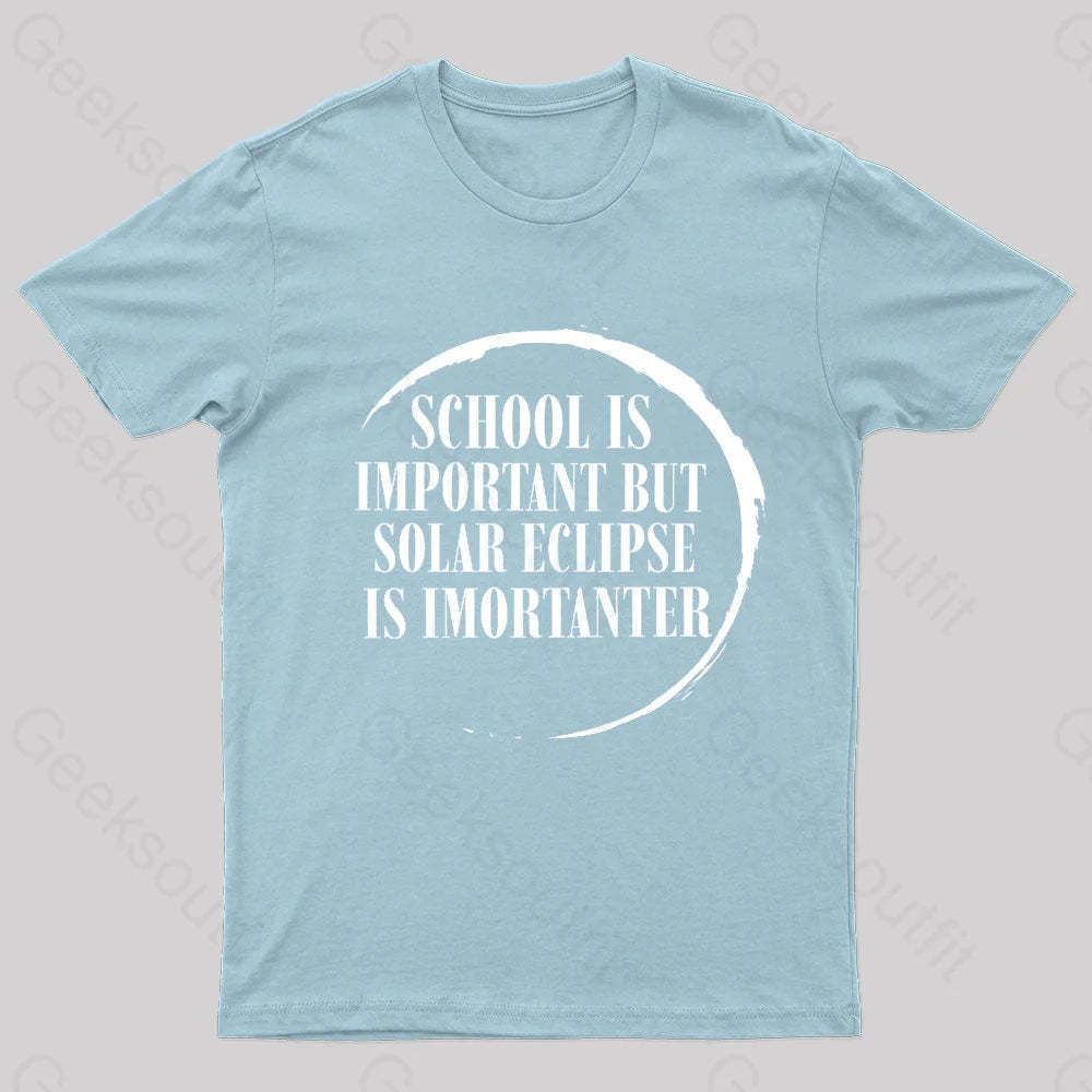 School Is Important But Solar Eclipse Importantergeek T-Shirt Light Blue / S