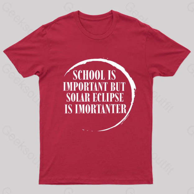 School Is Important But Solar Eclipse Importantergeek T-Shirt Red / S