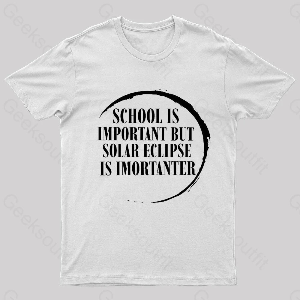 School Is Important But Solar Eclipse Importantergeek T-Shirt White / S