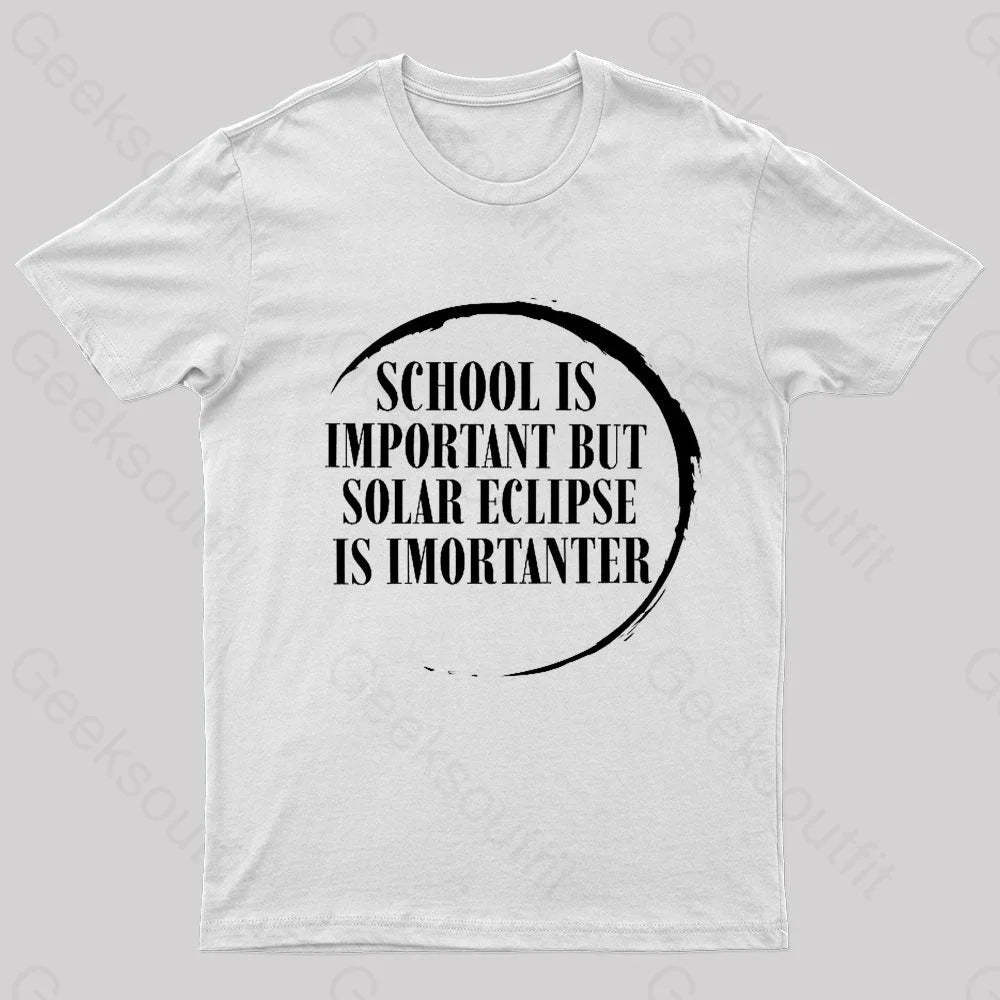 School Is Important But Solar Eclipse Importantergeek T-Shirt White / S