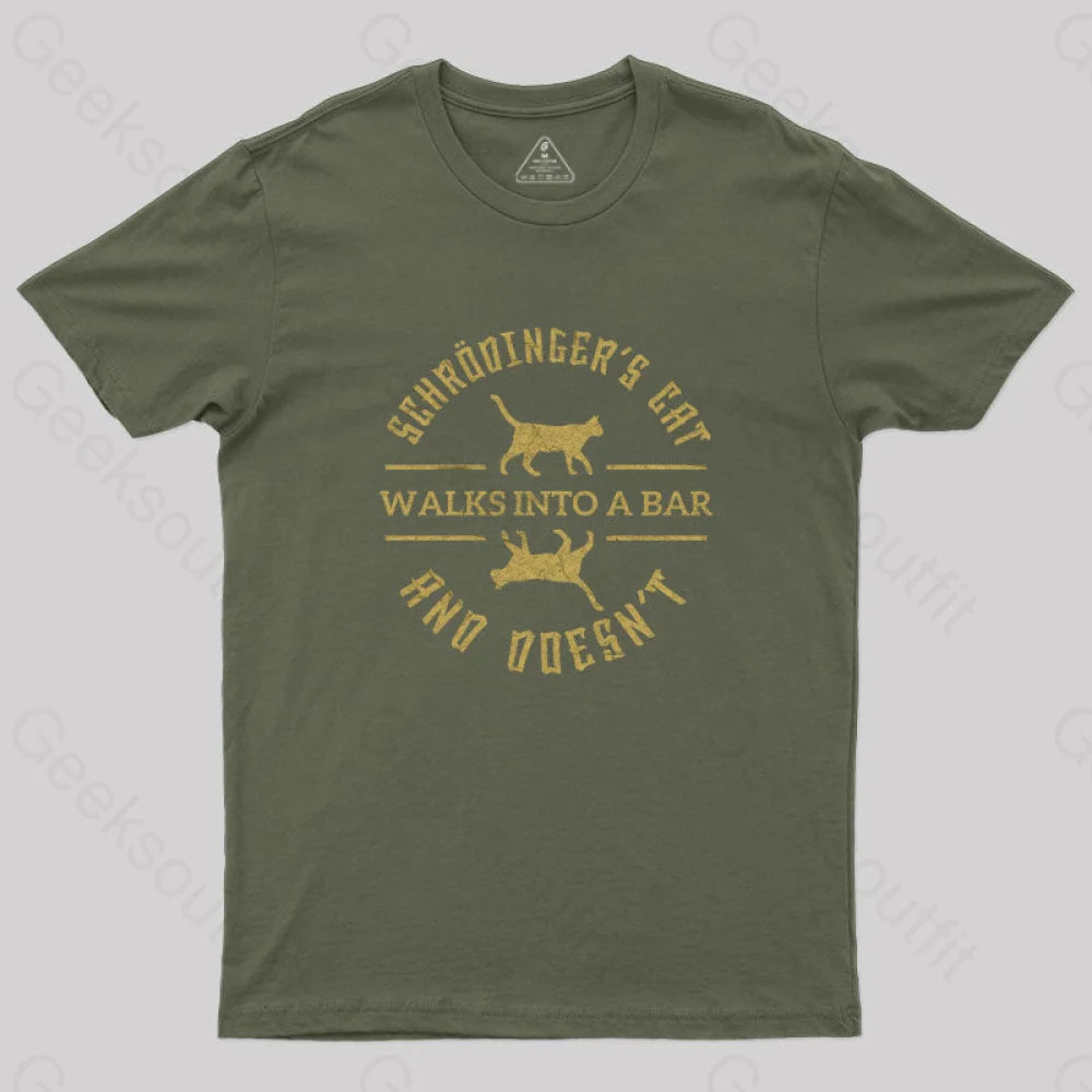 Schrodinger’s Cat Walks Into A Bar T-Shirt Army Green / S Yc