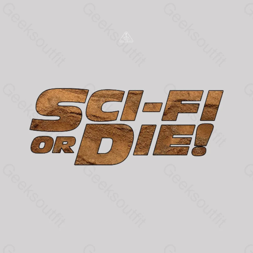 Sci-Fi Or Die! T-Shirt
