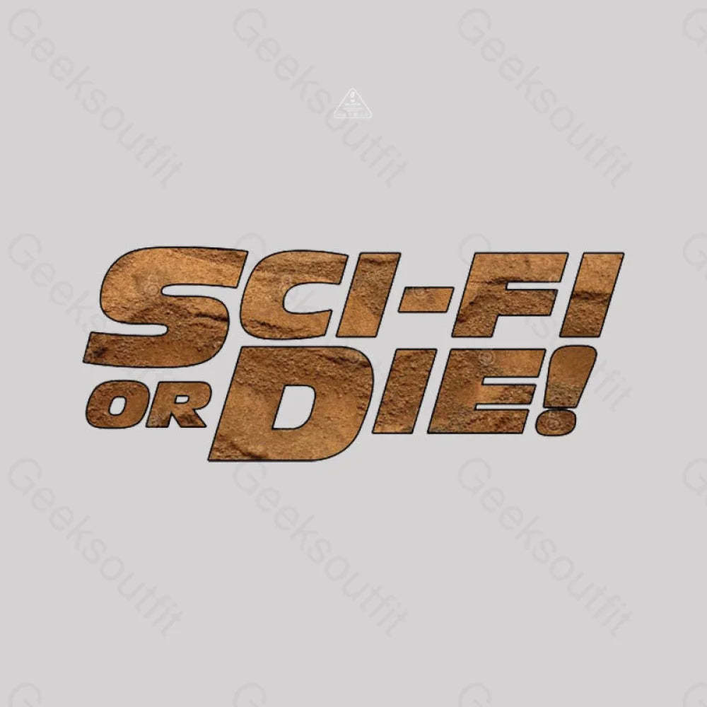 Sci-Fi Or Die! T-Shirt