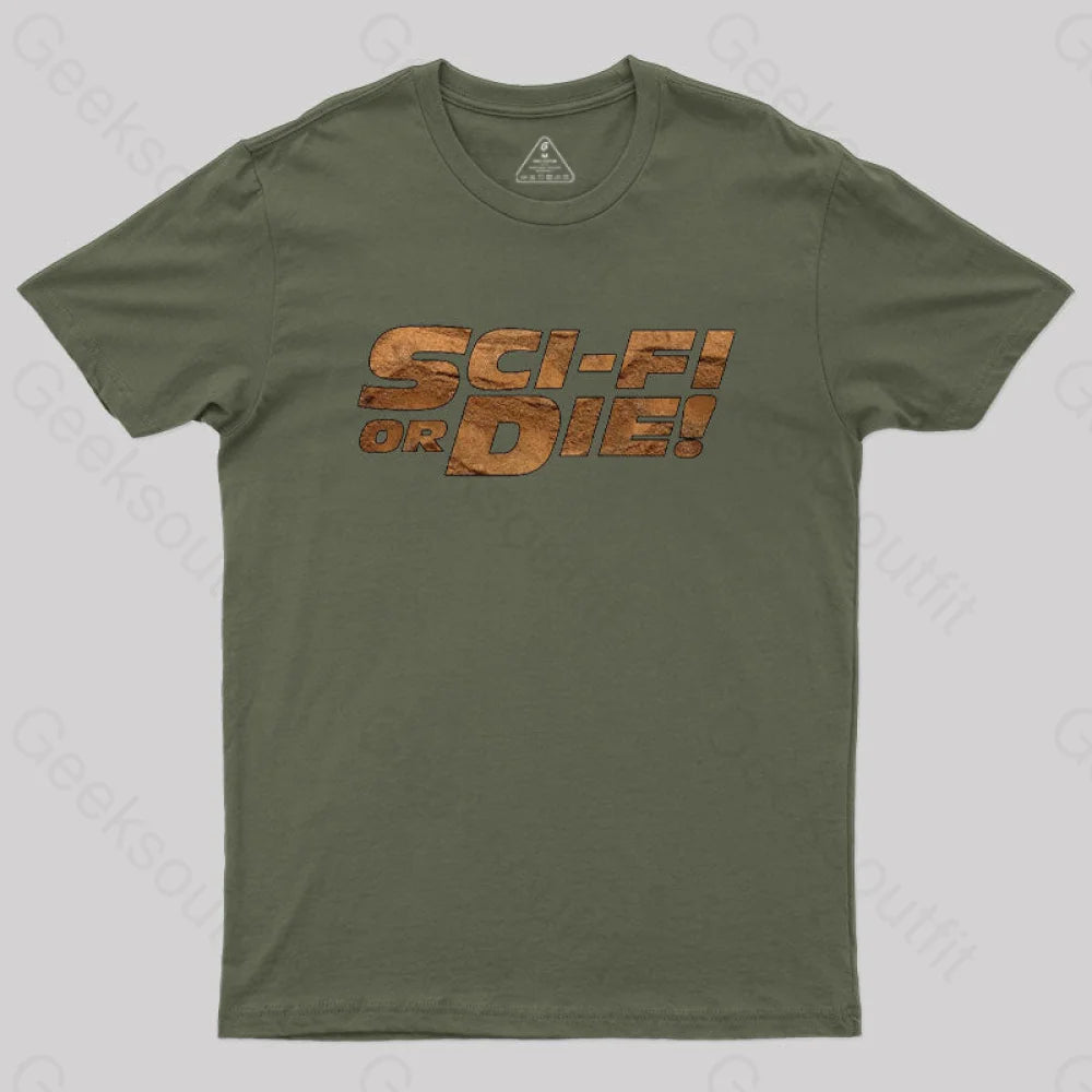 Sci-Fi Or Die! T-Shirt Army Green / S