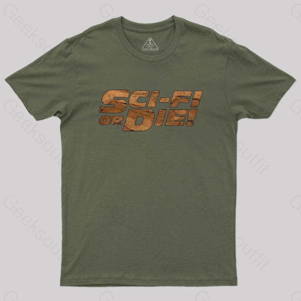 Sci-Fi Or Die! T-Shirt Army Green / S