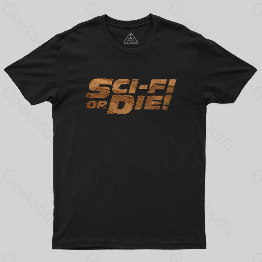 Sci-Fi Or Die! T-Shirt Black / S