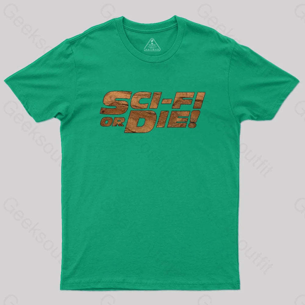 Sci-Fi Or Die! T-Shirt Green / S