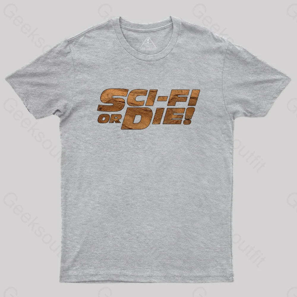 Sci-Fi Or Die! T-Shirt Grey / S