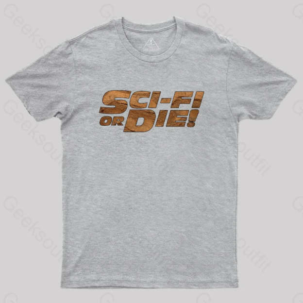 Sci-Fi Or Die! T-Shirt Grey / S