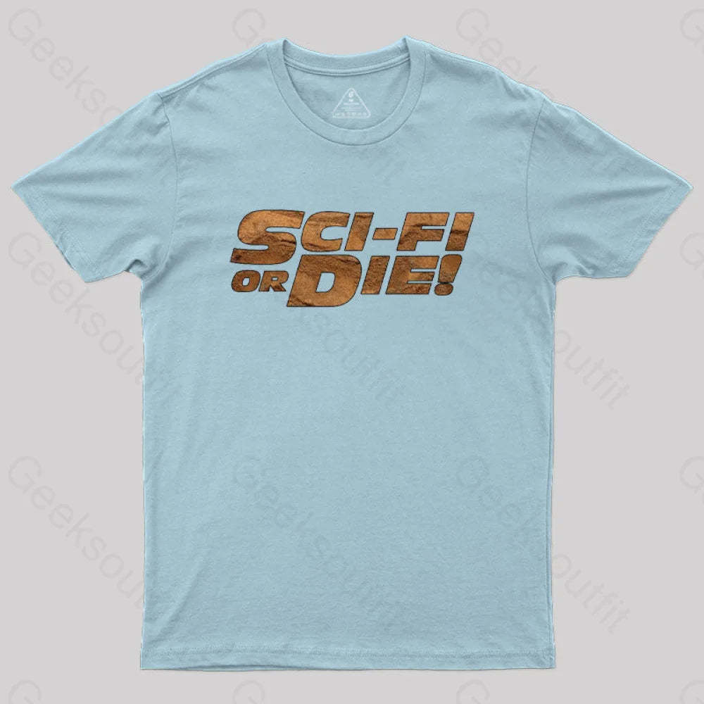 Sci-Fi Or Die! T-Shirt Light Blue / S