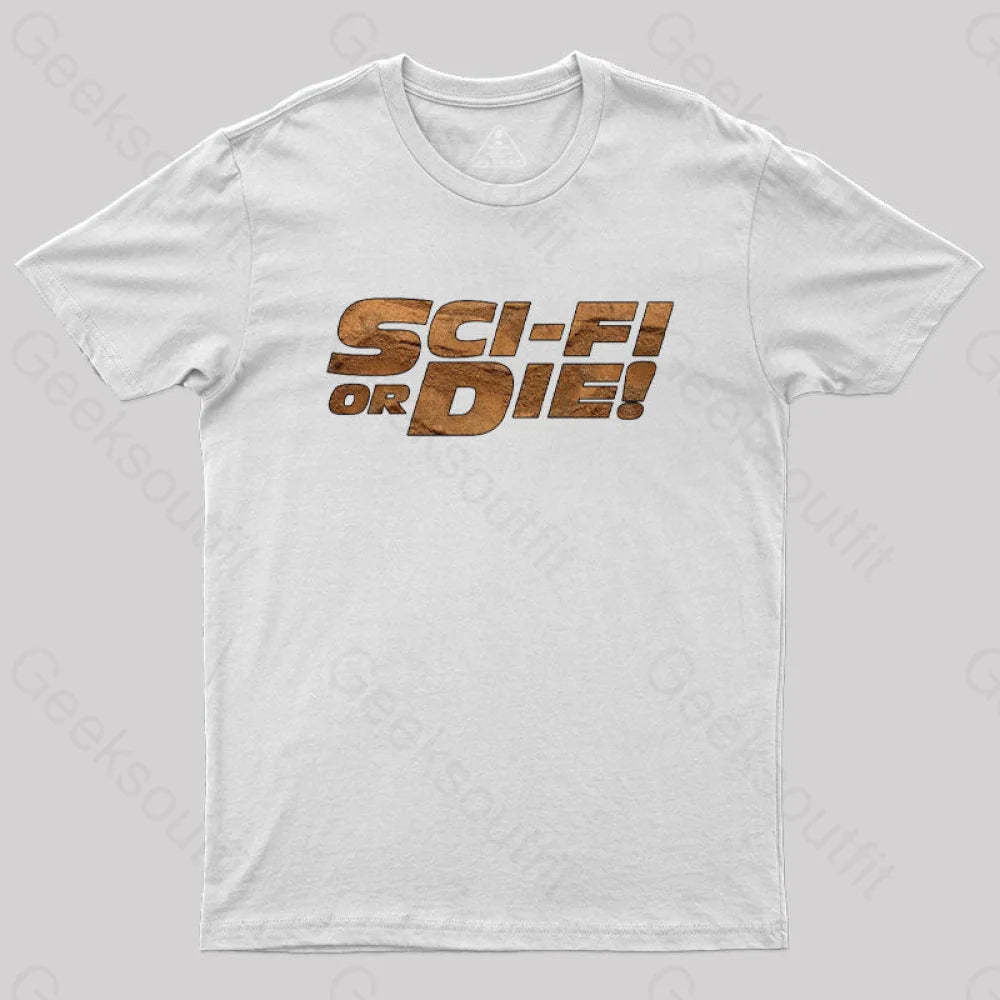 Sci-Fi Or Die! T-Shirt White / S
