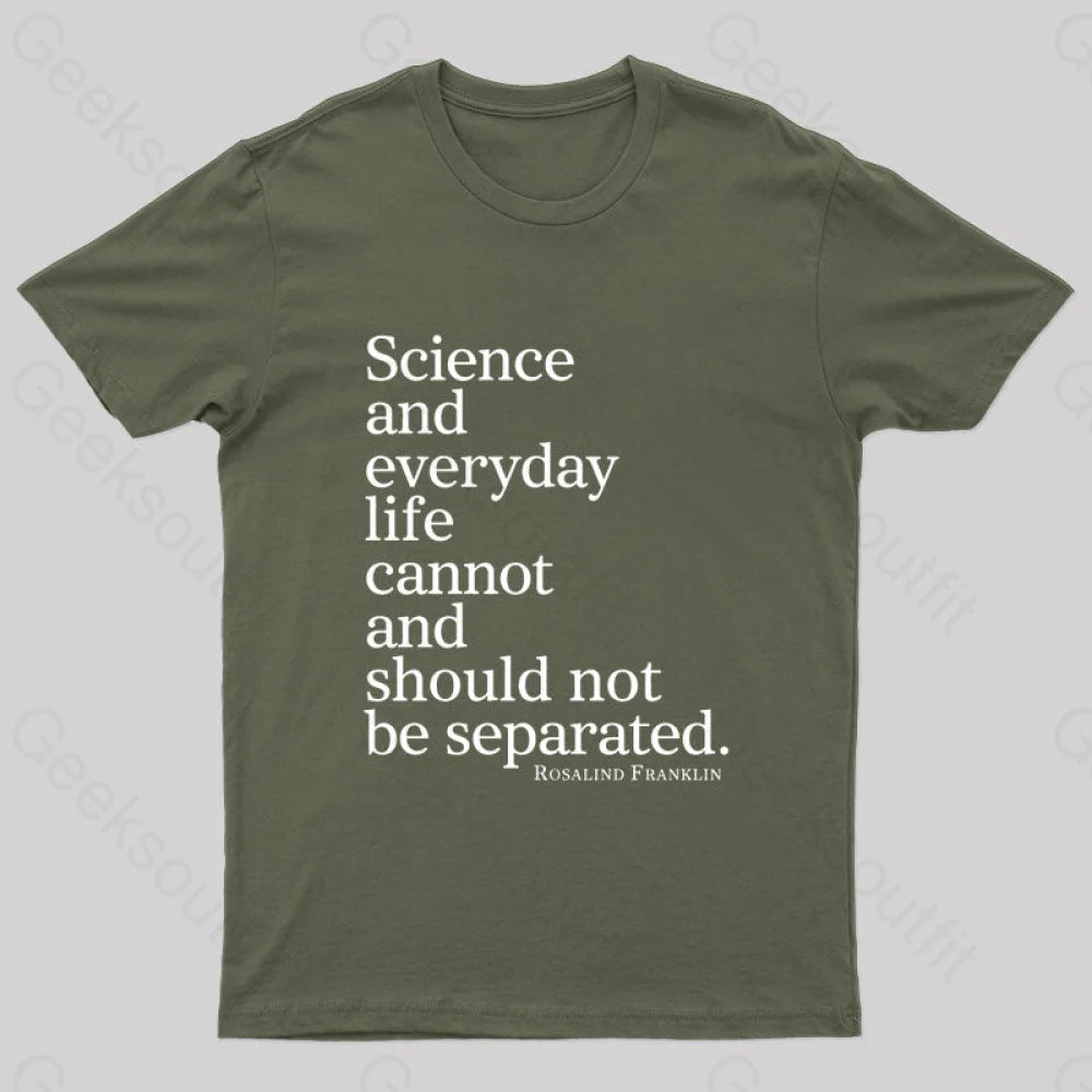 Science And Everyday Life Cannot Should Not Be Separated Nerd T-Shirt Army Green / S