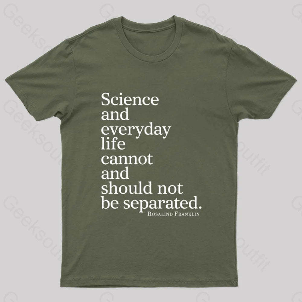 Science And Everyday Life Cannot Should Not Be Separated Nerd T-Shirt Army Green / S