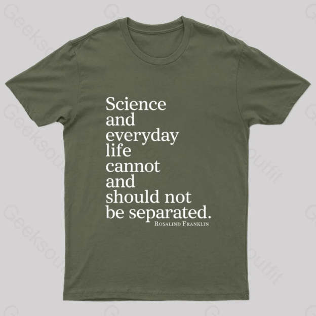 Science And Everyday Life Cannot Should Not Be Separated Nerd T-Shirt Army Green / S