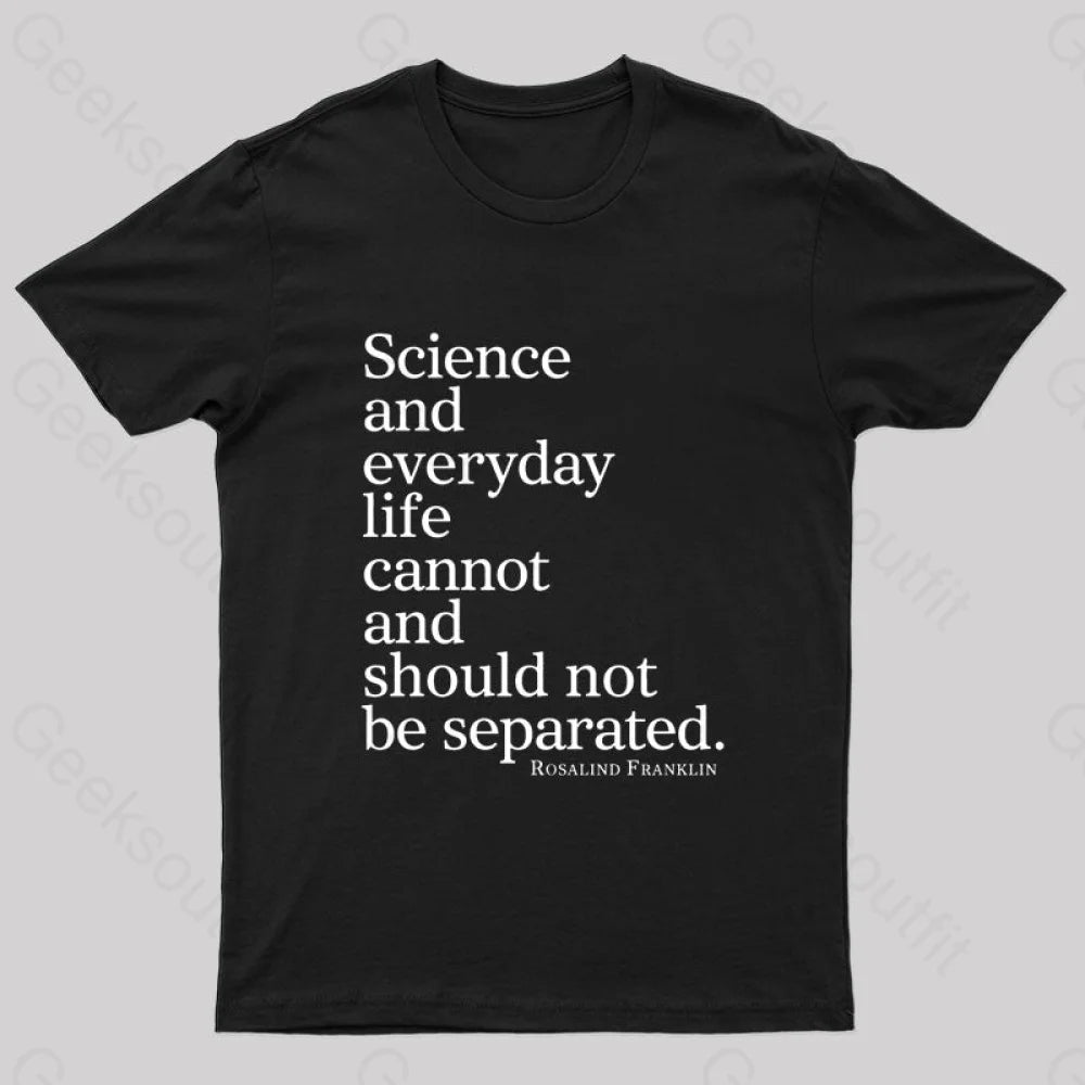 Science And Everyday Life Cannot Should Not Be Separated Nerd T-Shirt Black / S