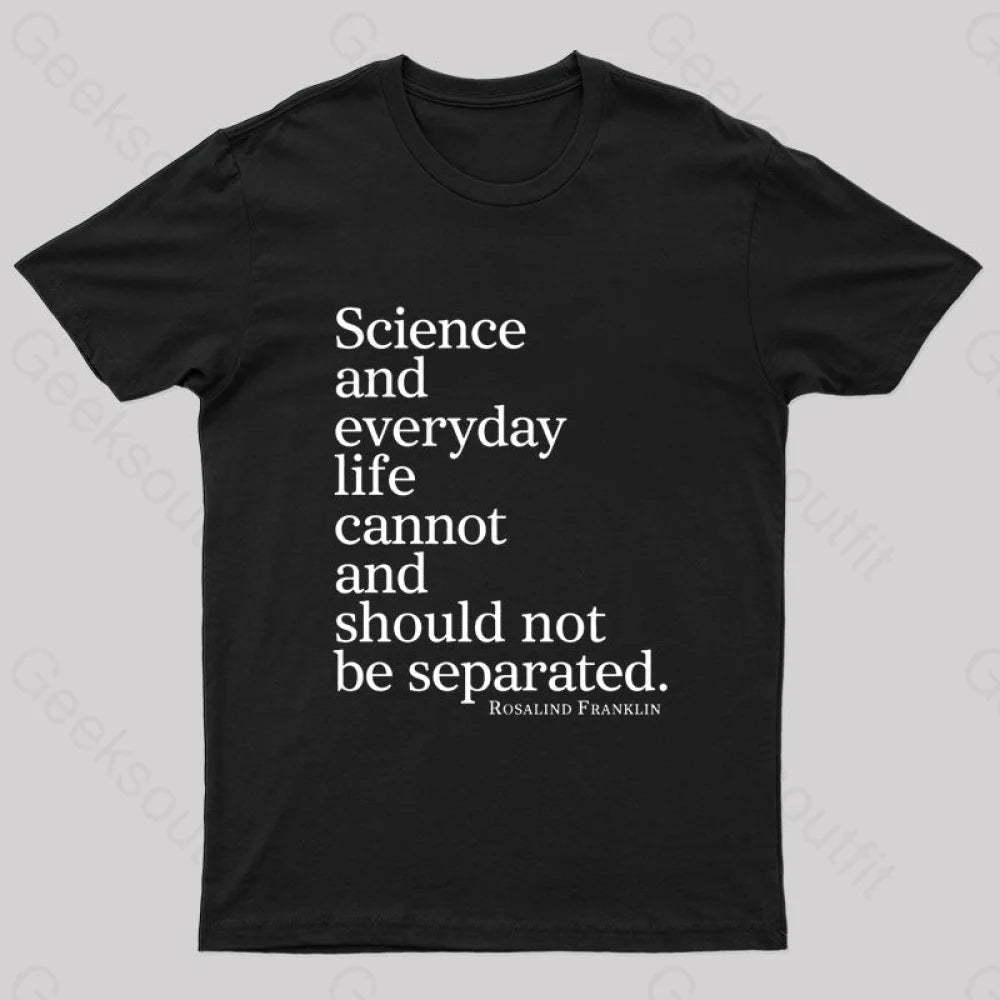 Science And Everyday Life Cannot Should Not Be Separated Nerd T-Shirt Black / S