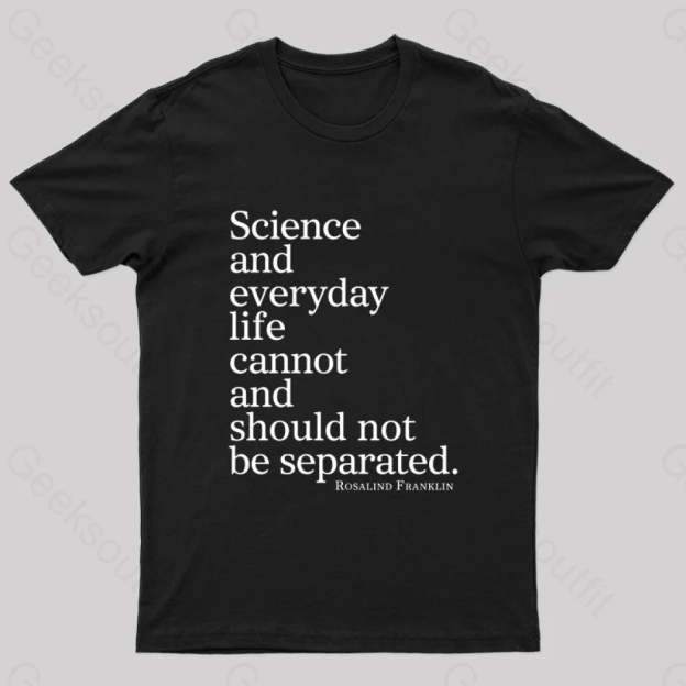 Science And Everyday Life Cannot Should Not Be Separated Nerd T-Shirt Black / S