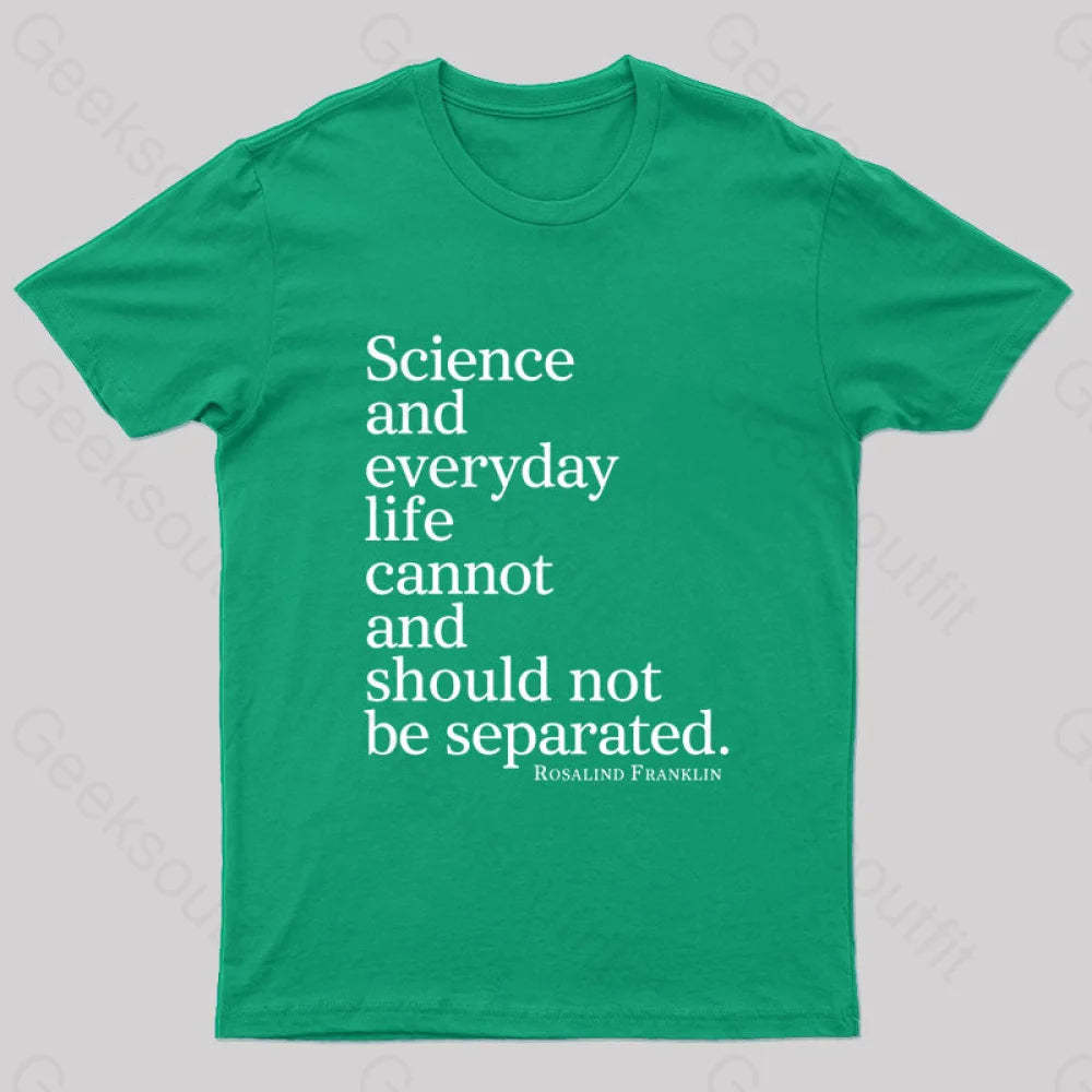 Science And Everyday Life Cannot Should Not Be Separated Nerd T-Shirt Green / S