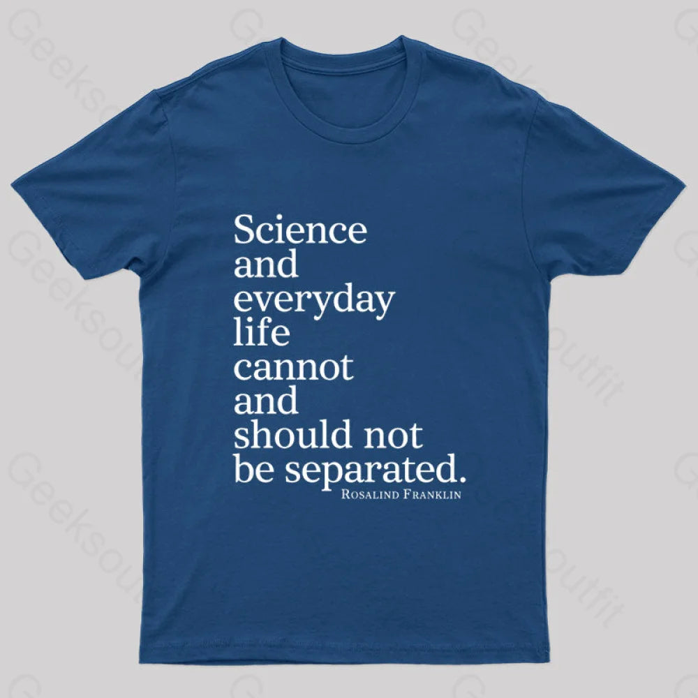 Science And Everyday Life Cannot Should Not Be Separated Nerd T-Shirt Navy / S