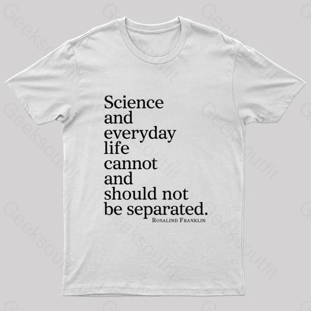 Science And Everyday Life Cannot Should Not Be Separated Nerd T-Shirt White / S