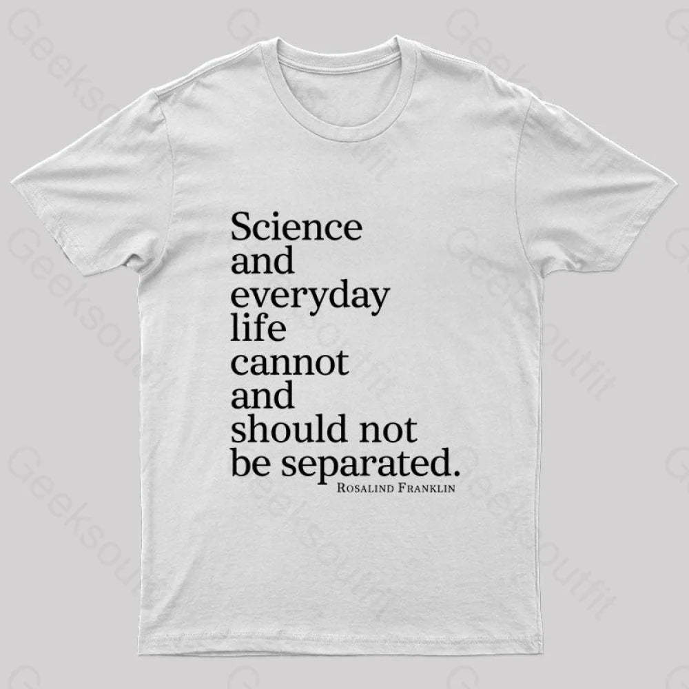 Science And Everyday Life Cannot Should Not Be Separated Nerd T-Shirt White / S