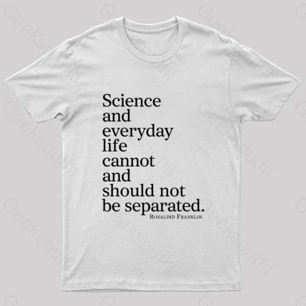 Science And Everyday Life Cannot Should Not Be Separated Nerd T-Shirt White / S