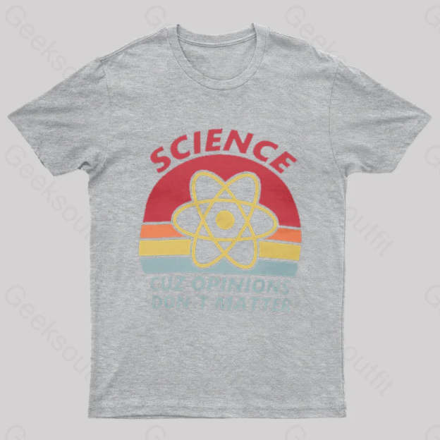 Science Cuz Opinions Don’t Matter Nerd T-Shirt Grey / S