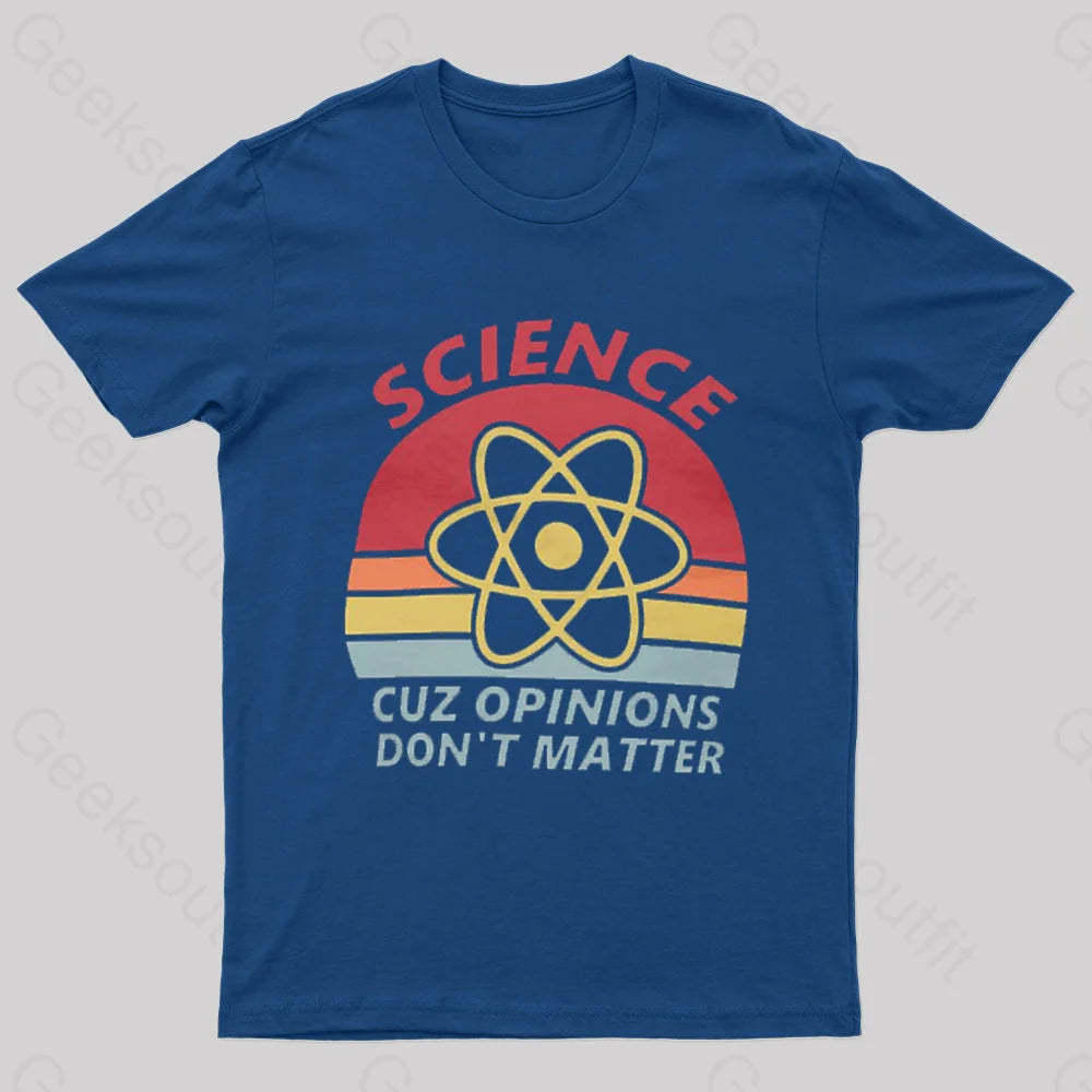 Science Cuz Opinions Don’t Matter Nerd T-Shirt Navy / S