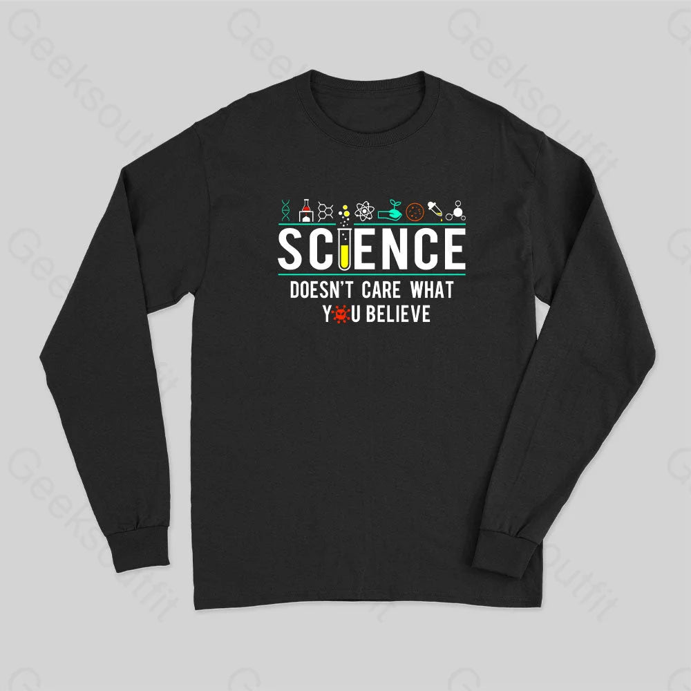 Science Doesn?��t Care Long Sleeve T-Shirt Black / S