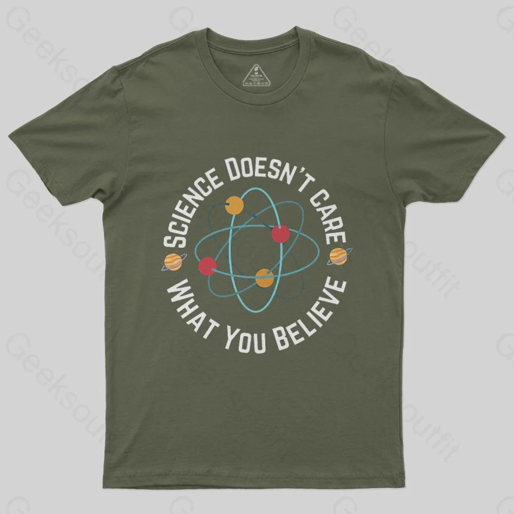 Science Doesn't Care WHat You Believe T-Shirt Science Doesn't Care WHat You Believe T-Shirt