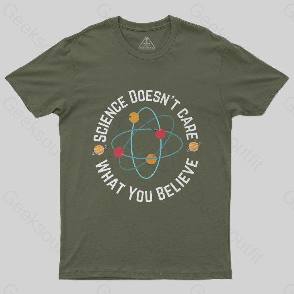 Science doesn't care what you believe T-Shirt - Geeksoutfit