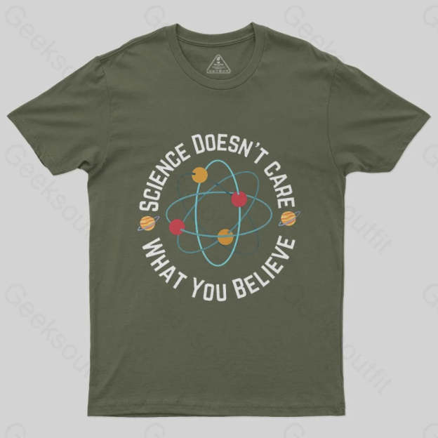 Science doesn't care what you believe T-Shirt - Geeksoutfit