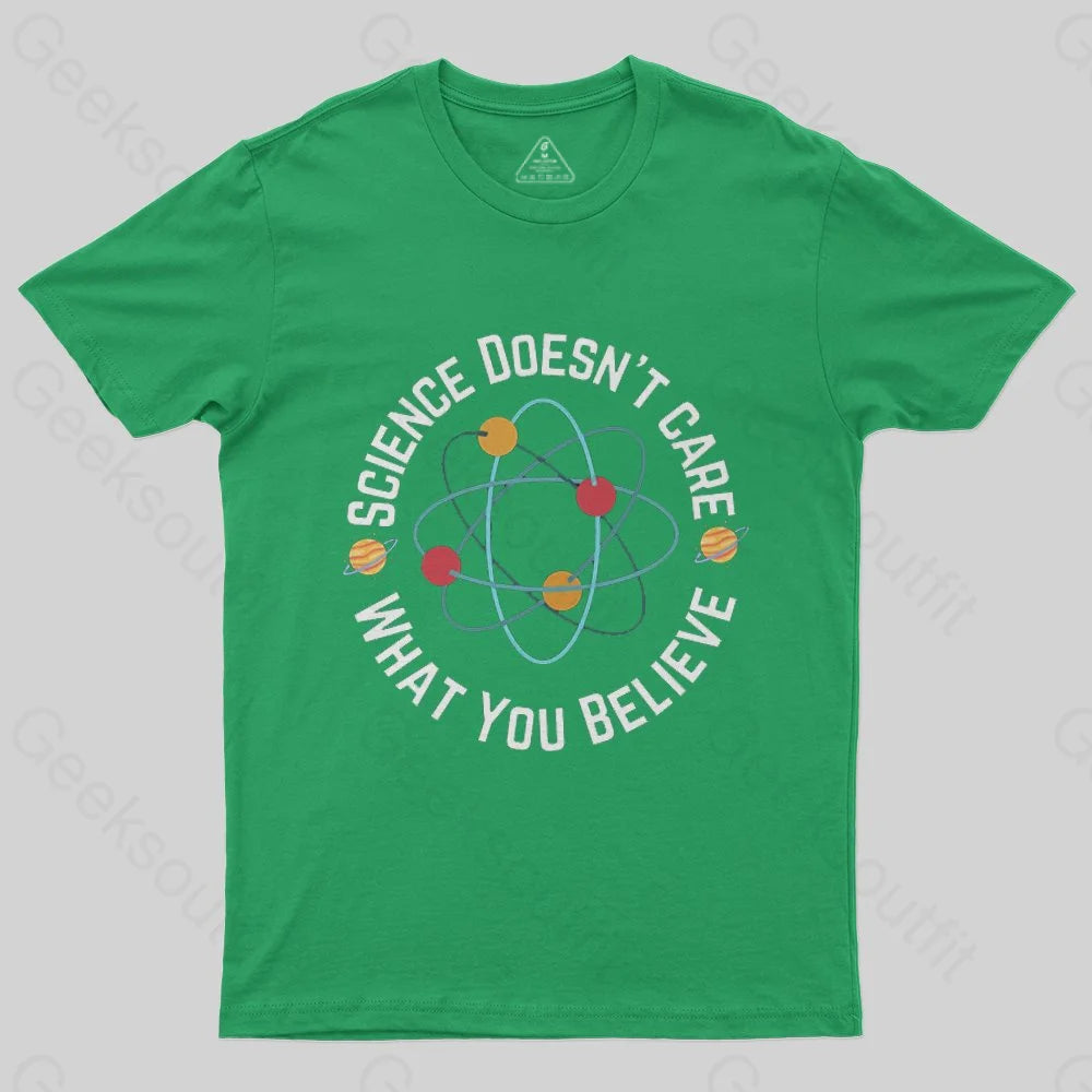 Science doesn't care what you believe T-Shirt - Geeksoutfit