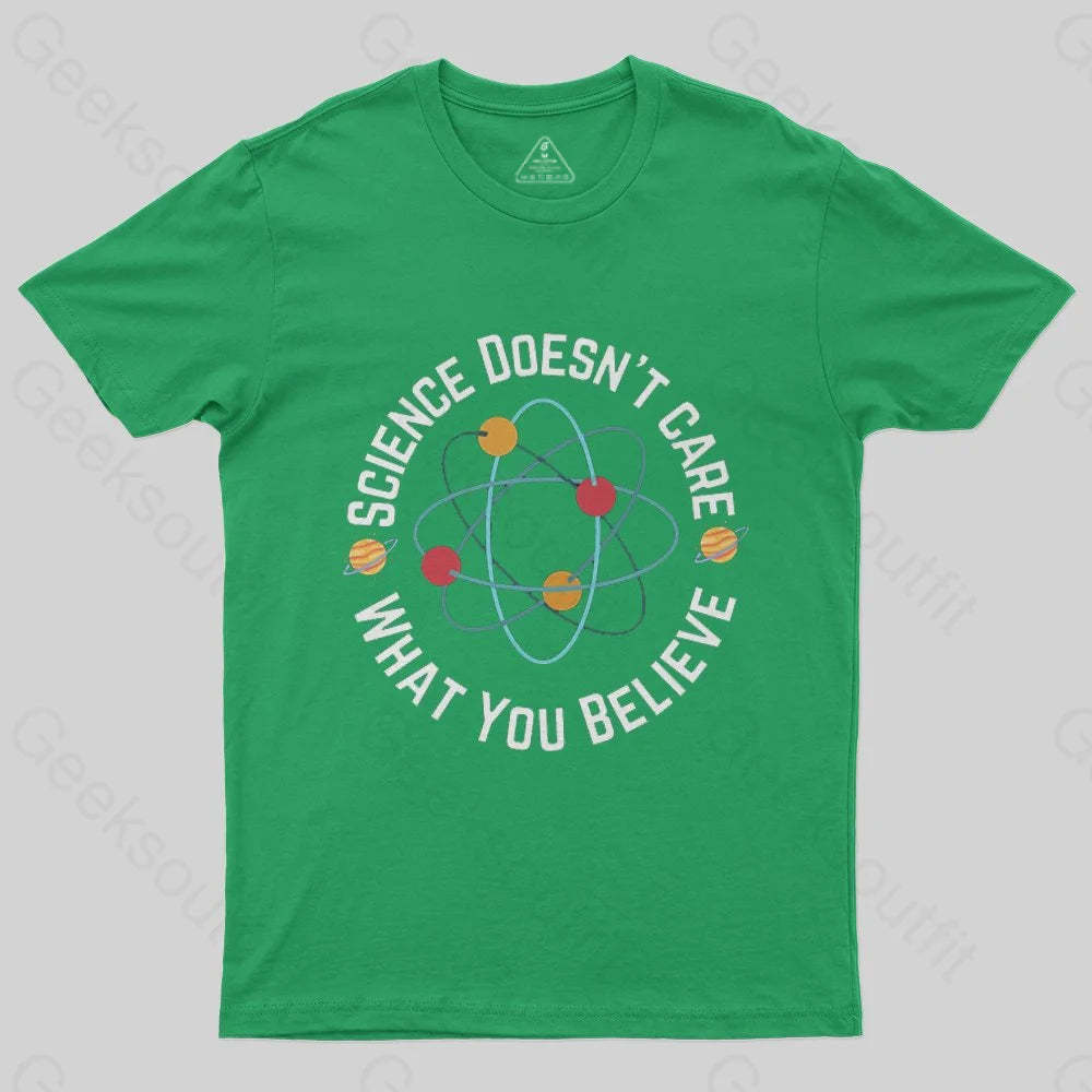 Science doesn't care what you believe T-Shirt - Geeksoutfit