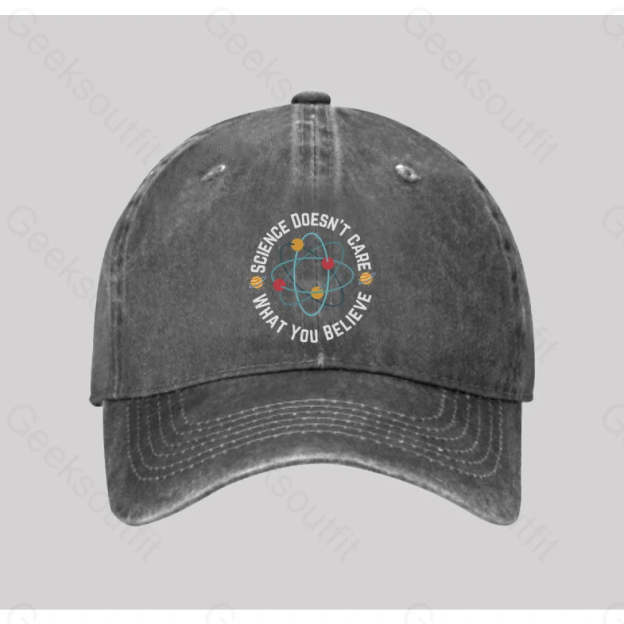 Science Doesn¡¯t Care What You Believe Washed Vintage Baseball Cap Grey