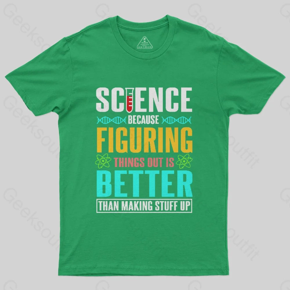 Science - Figuring things out T-Shirt - Geeksoutfit