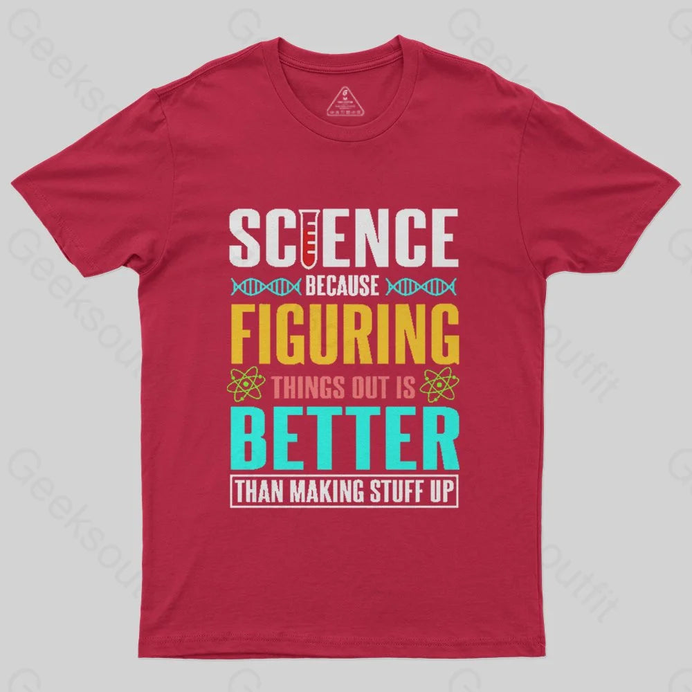 Science - Figuring things out T-Shirt - Geeksoutfit