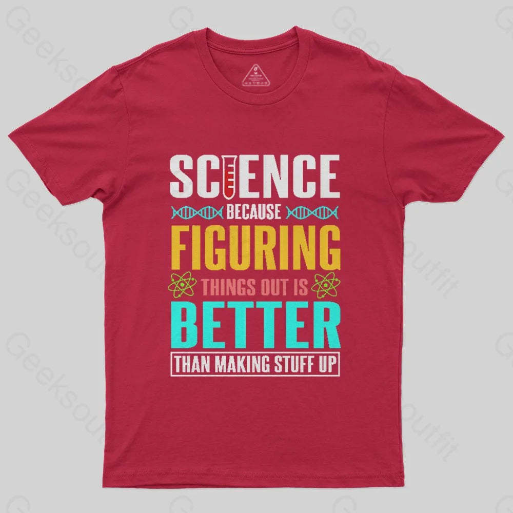 Science - Figuring things out T-Shirt - Geeksoutfit
