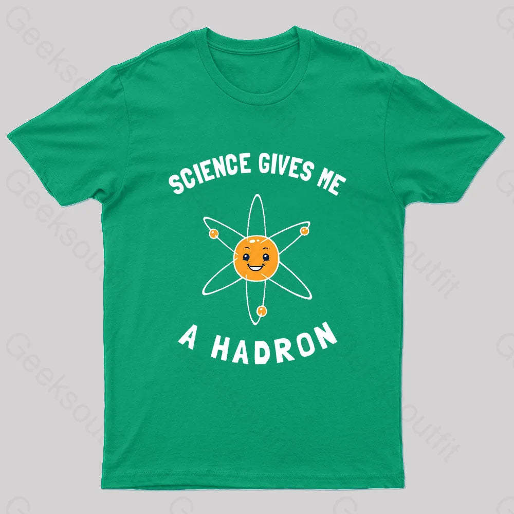 Science Gives Me A Hadron Nerd T-Shirt Green / S